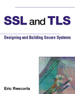 SSL and TLS: Designing and Building Secure Systems