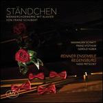 St�ndchen: M�nnerchorwerke mit Klavier von Franz Schubert