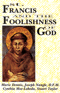 St. Francis and the Foolishness of God