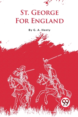 St. George For England - Henty, G a