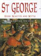St. George: Hero, Martyr, and Myth