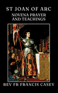 St Joan of Arc: novena prayer and teachings