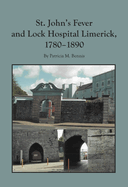 St. John's Fever and Lock Hospital Limerick, 1780-1890