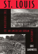 St. Louis: The Evolution of an American Urban Landscape