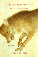 St Lucy's Home for Girls Raised by Wolves
