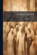 Stabat Mater: For Soli, Chorus, and Orchestra, Op. 53