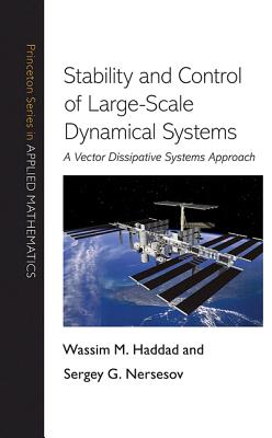 Stability and Control of Large-Scale Dynamical Systems: A Vector Dissipative Systems Approach - Haddad, Wassim M, and Nersesov, Sergey G