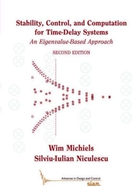 Stability, Control, and Computation for Time-Delay Systems: An Eigenvalue-Based Approach - Michiels, Wim, and Niculescu, Silviu-Iulian