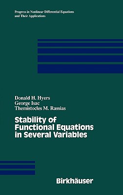 Stability of Functional Equations in Several Variables - Hyers, D H, and Isac, G, and Rassias, Themistocles M
