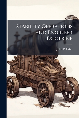 Stability Operations and Engineer Doctrine - Baker, John P