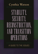 Stability, Security, Reconstruction, and Transition Operations: A Guide to the Issues