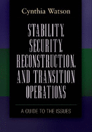 Stability, Security, Reconstruction, and Transition Operations: A Guide to the Issues