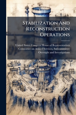 Stabilization And Reconstruction Operations - United States Congress House of Repre (Creator)