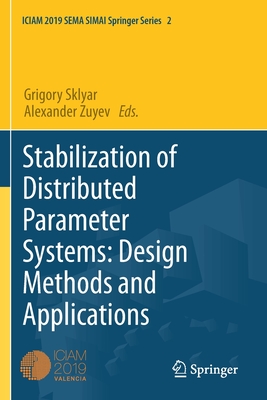 Stabilization of Distributed Parameter Systems: Design Methods and Applications - Sklyar, Grigory (Editor), and Zuyev, Alexander (Editor)