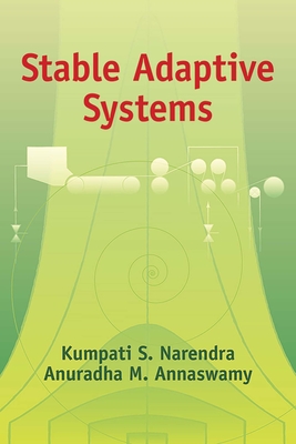 Stable Adaptive Systems - Narendra, Kumpati S, and Annaswamy, Anuradha M
