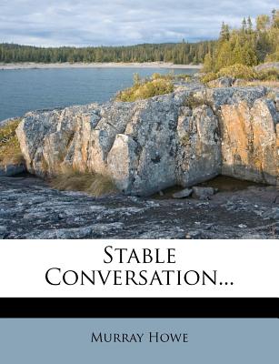 Stable Conversation - Howe, Murray