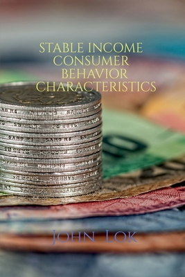 Stable Income Consumer Behavior Characteristics - Lok, John