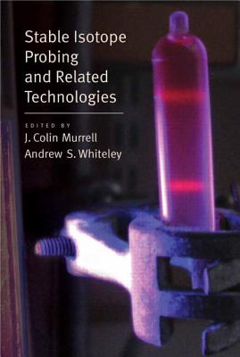 Stable Isotope Probing and Related Technologies - Murrell, J Colin, and Whiteley, Andrew S