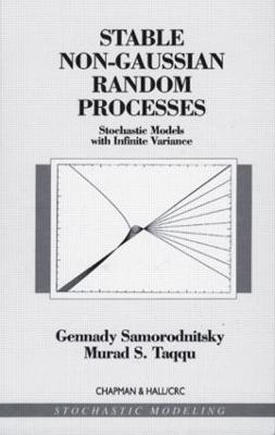 Stable Non-Gaussian Random Processes: Stochastic Models with Infinite Variance - Samoradnitsky, Gennady, and Taqqu, M S