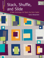 Stack, Shuffle, and Slide: A New Technique for Stack the Deck Quilts