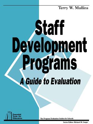Staff Development Programs: A Guide to Evaluation - Mullins, Terry W
