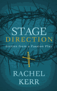 Stage Direction: Stories from a Passion Play