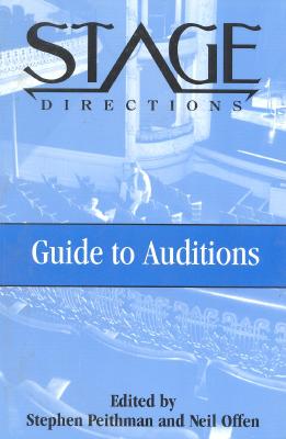 Stage Directions Guide to Auditions - Offen, Neil (Editor), and Peithman, Stephen (Editor)