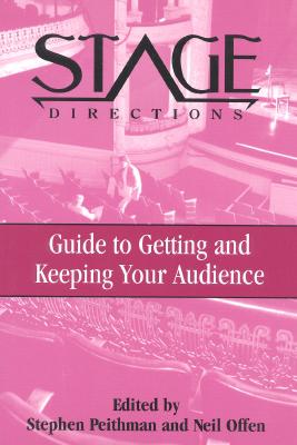Stage Directions Guide to Getting and Keeping Your Audience - Peithman, Stephen, and Offen, Neil
