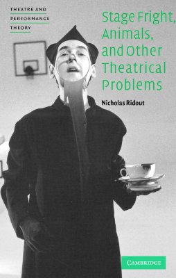 Stage Fright, Animals, and Other Theatrical Problems - Ridout, Nicholas