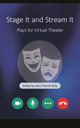 Stage It and Stream It: Plays for Virtual Theater