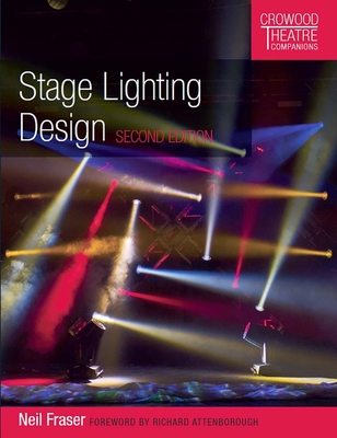 Stage Lighting Design: Second Edition - Fraser, Neil