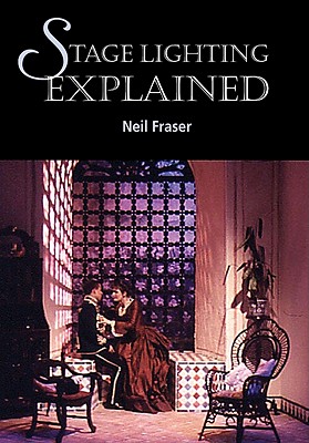 Stage Lighting Explained - Fraser, Neil