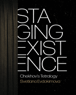 Staging Existence: Chekhov's Tetralogy