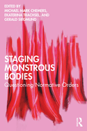 Staging Monstrous Bodies: Questioning Normative Orders