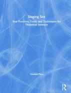 Staging Sex: Best Practices, Tools, and Techniques for Theatrical Intimacy