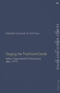 Staging the Post-Avant-Garde: Italian Experimental Performance After 1970