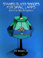 Stained Glass Shades for Small Lamps: With Full-Size Templates