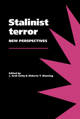 Stalinist Terror: New Perspectives - Getty, John Arch (Editor), and Manning, Roberta T (Editor)