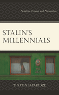 Stalin's Millennials: Nostalgia, Trauma, and Nationalism