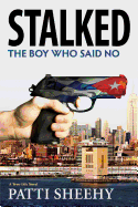 Stalked: The Boy Who Said No: A True-Life Novelvolume 2