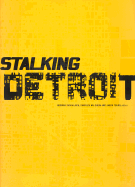 Stalking Detroit - Daskalakis, Georgia (Editor), and Waldheim, Charles (Editor), and Young, Jason, Pha (Editor)