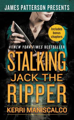 Stalking Jack the Ripper - Maniscalco, Kerri, and Patterson, James (Foreword by)