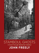 Stamboul Ghosts: A Stroll Through Bohemian Istanbul