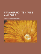 Stammering, Its Cause and Cure