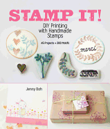 Stamp It!: DIY Printing with Handmade Stamps
