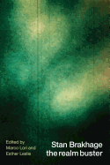 Stan Brakhage the Realm Buster