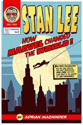 Stan Lee: How Marvel Changed The World - Mackinder, Adrian