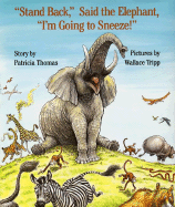 "Stand Back, " Said the Elephant, "I'm Going to Sneeze"