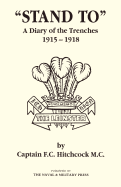 Stand to: A Diary of the Trenches 1915-1918
