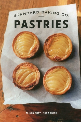 Standard Baking Co. Pastries - Pray, Alison, and Smith, Tara, and Harris, Sean Alonzo (Photographer)